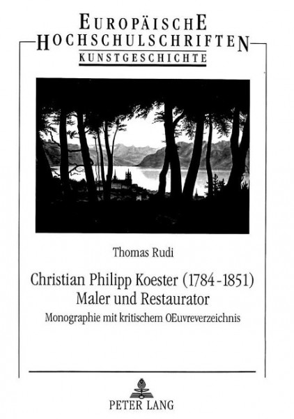 Christian Philipp Koester (1784-1851). Maler und Restaurator