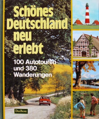 Schönes Deutschland neu erlebt: 100 Autotouren und 380 Wanderungen