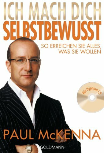 Ich mach dich selbstbewusst: So erreichen Sie alles, was Sie wollen - Mit Hypnose-CD