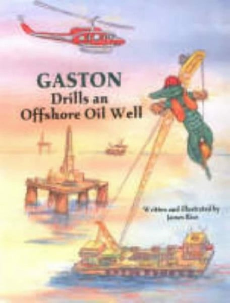 Gaston(r) Drills an Offshore Oil Well (Gaston the Alligator)