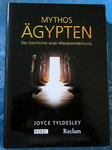 Mythos Ägypten: Die Geschichte einer Wiederentdeckung