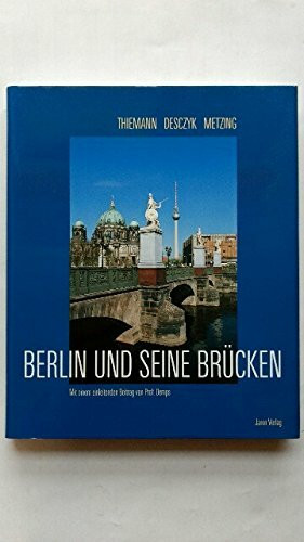 Berlin und seine Brücken: Mit einem einleitenden Beitrag von Professor Laurens Demps