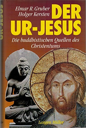 Der Ur-Jesus. Die buddhistischen Quellen des Christentums
