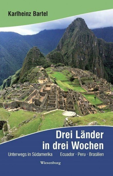 Drei Länder in drei Wochen - Unterwegs in Südamerika: Ecuador - Peru - Brasilien