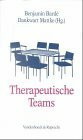 Therapeutische Teams.: Theorie – Empirie – Klinik. Hg. Barde/Mattke