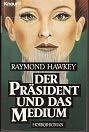 Der Präsident und das Medium (Knaur Taschenbücher. Romane, Erzählungen)