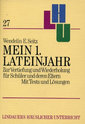 Lindauers häuslicher Unterricht, Bd.27, Mein erstes Lateinjahr. Mit Tests und Lösungen