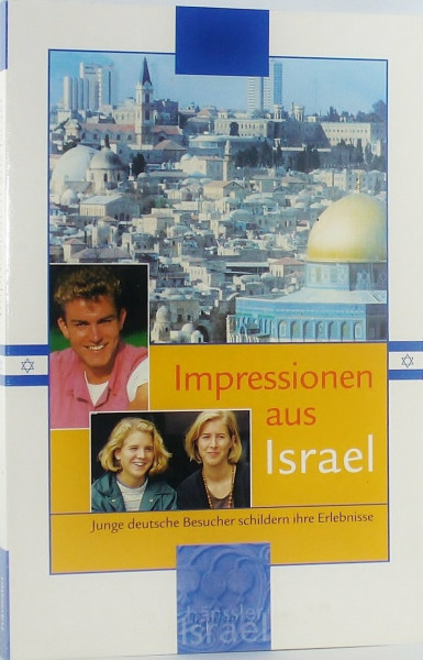 Impressionen aus Israel: Junge deutsche Besucher schildern ihre Erlebnisse