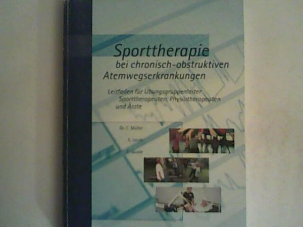 Sporttherapie bei chronischen-obstruktiven Atemwegserkrankungen. Leitfaden für Übungsgruppenleiter, Sporttherapeuten, Physiotherpeuten und Ärzte