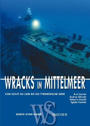 Wracks im Mittelmeer: Vom Golfe du Lion bis ins Tyrrhenische Meer