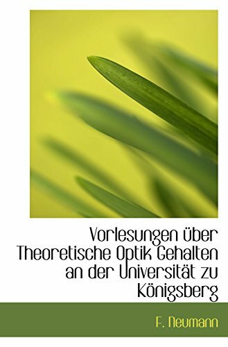 Vorlesungen über Theoretische Optik Gehalten an der Universität zu Königsberg