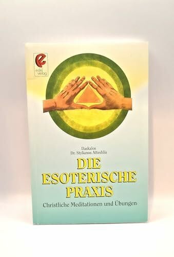 Die esoterische Praxis: Christliche Übungen und Meditationen