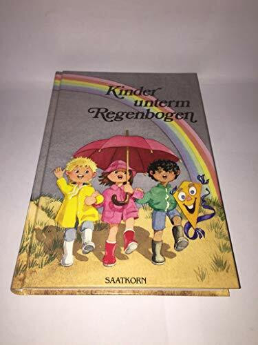Kinder unterm Regenbogen 3. Geschichten zum Lesen und Miterleben. ( Ab 6 J.)