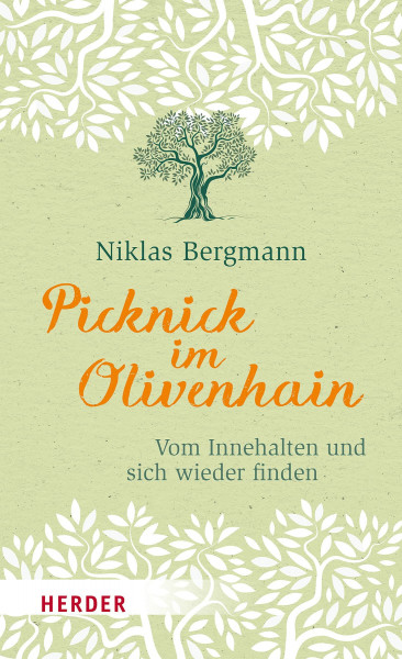 Picknick im Olivenhain: Vom Innehalten und sich wieder finden (HERDER spektrum)