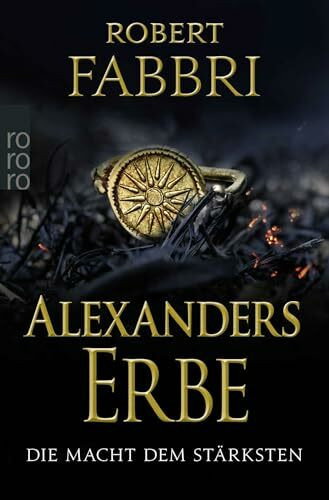Alexanders Erbe: Die Macht dem Stärksten: Historischer Roman (Das Ende des Alexanderreichs, Band 1)