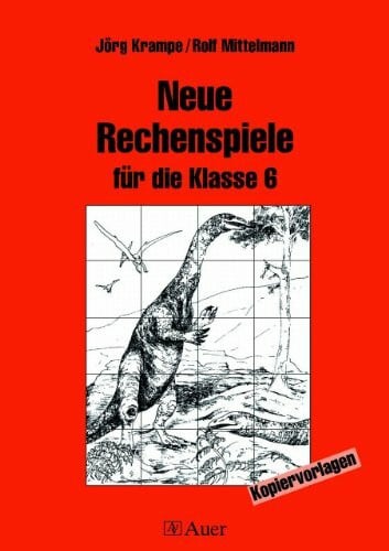 Neue Rechenspiele für die Klasse 6: Mit Kopiervorlagen (Rechenspiele Sekundarstufe)