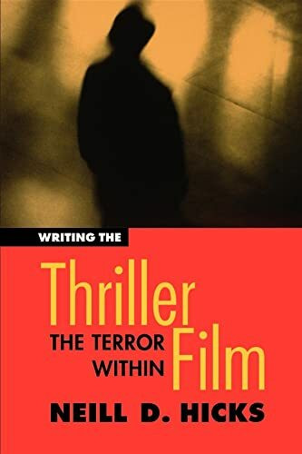 Writing the Thriller Film: The Terror Within (Michael Wiese Productions)