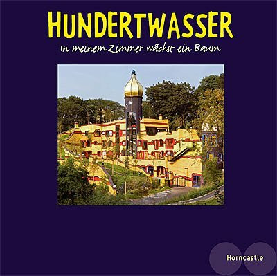 Hundertwasser: In meinem Zimmer wächst ein Baum