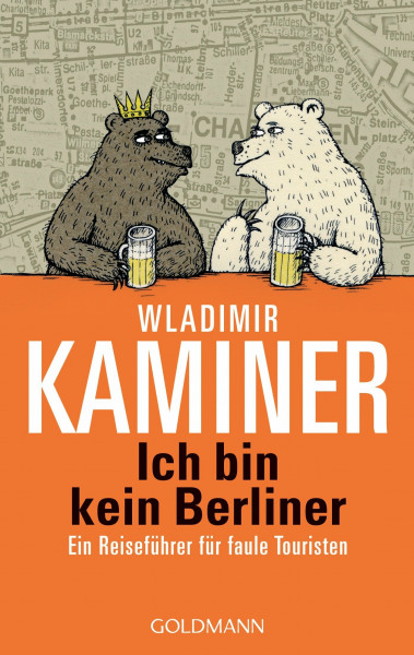 Ich bin kein Berliner: Ein Reiseführer für faule Touristen