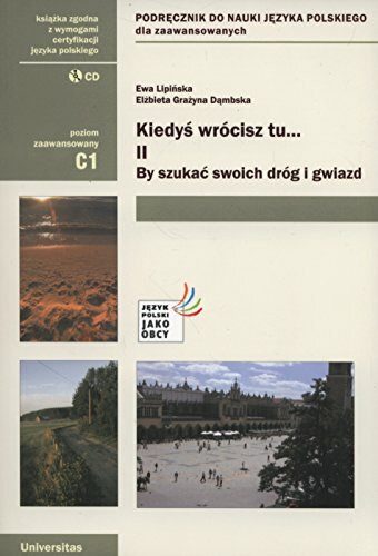 Kiedys wrocisz tu... 2 By szukac swoich drog i gwiazd Podrecznik z plyta CD: Poziom zaawansowany C1