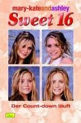 mary-kateandashley - Sweet 16, Bd. 2: Der Countdown läuft