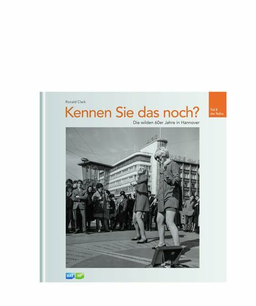 Kennen Sie das noch?: Die wilden 60er-Jahre in Hannover