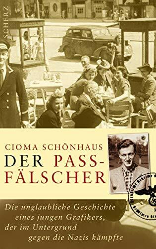 Der Passfälscher: Die unglaubliche Geschichte eines jungen Grafikers, der im Untergrund gegen die Nazis kämpfte: Die unglaubliche Geschichte eines ... m. e. Nachw. vers. u. hrsg. v. Marion Neiss
