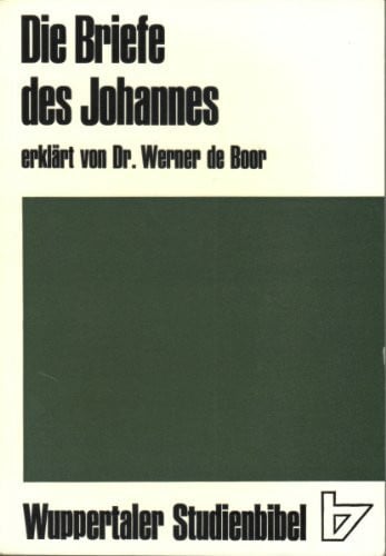 Die Briefe des Johannes [erklrt von Werner de Boor]; in: Wuppertaler Studienbibel, begrndet von Fritz Rienicker, herausgegeben von Werner de Boor und Adolf Pohl,