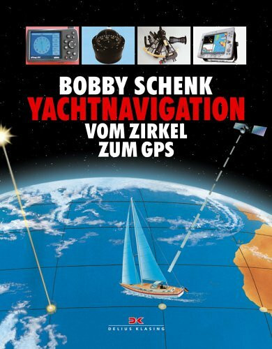 Yachtnavigation: Vom Zirkel zum GPS: Vom Zirkel bis zum GPS