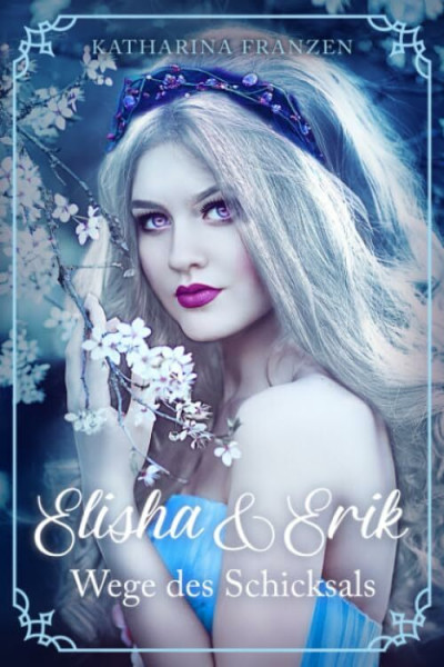 ELISHA & ERIK: Wege des Schicksals (Band 2): Roman (Elisha & Erik - Serie in 6 Bänden, Band 2)