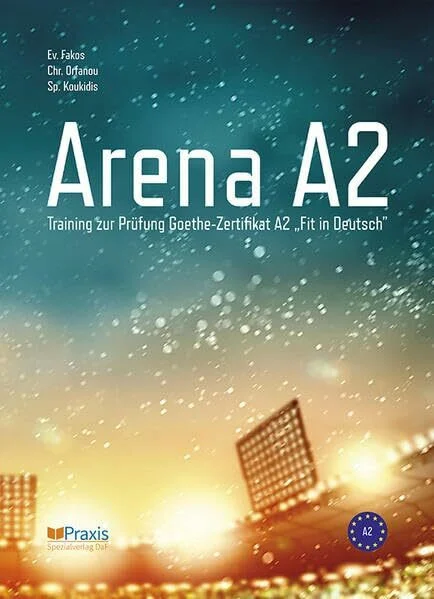 Arena A2: Training zur Prüfung Goethe-Zertifikat A2 „Fit in Deutsch“