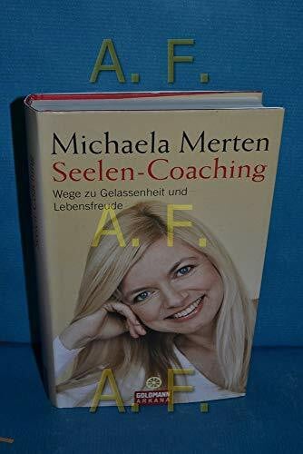 Seelen-Coaching: Wege zu Gelassenheit und Lebensfreude