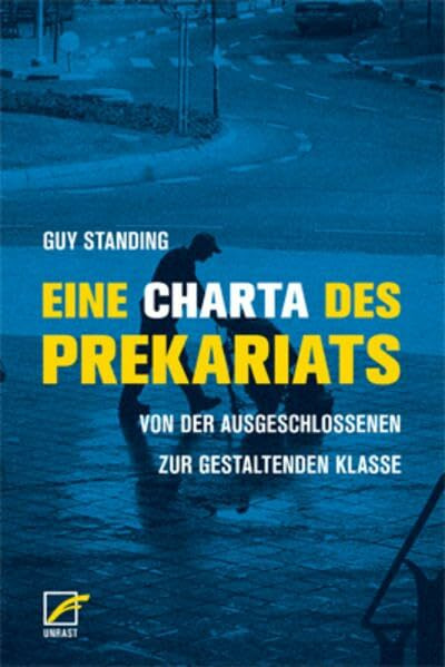 Eine Charta des Prekariats: Von der ausgeschlossenen zur gestaltenden Klasse