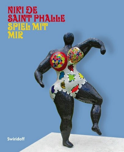 Niki de Saint Phalle · Spiel mit mir