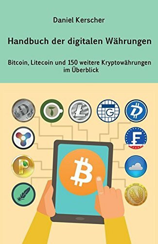 Handbuch der digitalen Währungen: Bitcoin, Litecoin und 150 weitere Kryptowährungen im Überblick