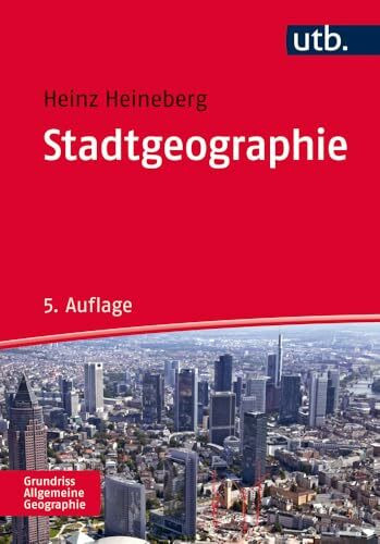 Stadtgeographie (UTB M / Uni-Taschenbücher) (Grundriss Allgemeine Geographie)
