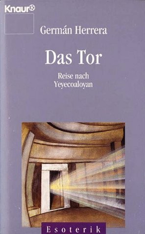Das Tor: Reise nach Yeyecoaloyan (Knaur Taschenbücher. Esoterik)