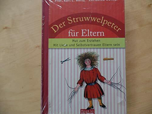 Der Struwwelpeter für Eltern: Mut zum Erziehen - Mit Liebe und Selbstvertrauen Eltern sein
