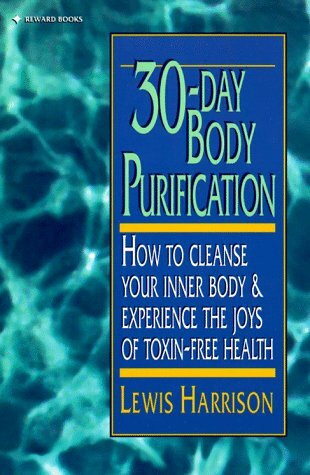 30-Day Body Purification: How to Cleanse Your Inner Body & Experience the Joys of Toxin-Free H...