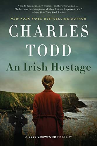 An Irish Hostage: A WWI Nurse Turned Sleuth Faces Treachery and Murder in Dangerous Ireland (Bess Crawford Mysteries, 12, Band 12)