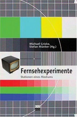 Fernsehexperimente: Stationen eines Mediums