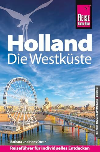 Reise Know-How Reiseführer Holland - Die Westküste: mit Amsterdam, Den Haag und Rotterdam