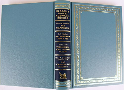 Reader's Digest Auswahlbücher: Der Tulpenkönig / Das Geheimnis von U 180 / Verhängnisvolle Freundschaft / Das Schweigen des Nordens