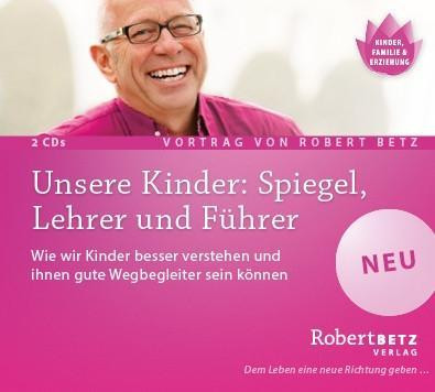 Unsere Kinder: Spiegel, Lehrer und Führer - Vortrag Doppel-CD