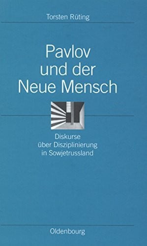 Pavlov und der Neue Mensch: Diskurse über Disziplinierung in Sowjetrussland (Ordnungssysteme, 12, Band 12)