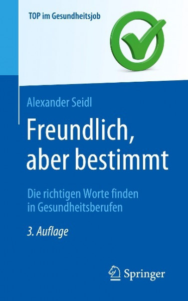 Freundlich, aber bestimmt ¿ Die richtigen Worte finden in Gesundheitsberufen