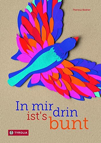 In mir drin ist´s bunt: Eine wahre Schatzkiste voller Ausdrucksmöglichkeiten für Emotionen und Gefühle