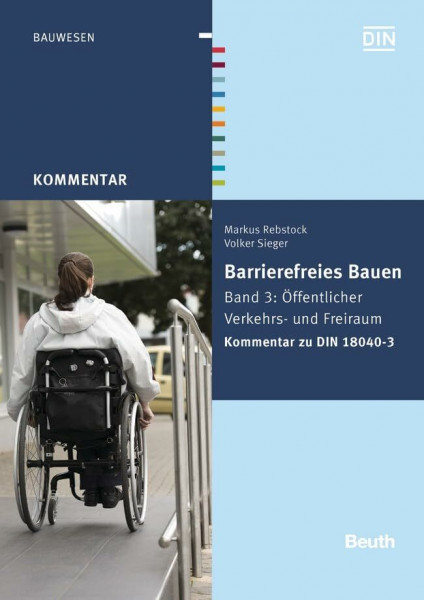 Barrierefreies Bauen: Band 3: Öffentlicher Verkehrs- und Freiraum Kommentar zu DIN 18040-3 (DIN Media Kommentar)