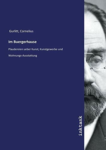 Im Buergerhause: Plaudereien ueber Kunst, Kunstgewerbe und Wohnungs-Ausstattung