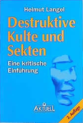 Destruktive Kulte und Sekten. Eine kritische Einführung